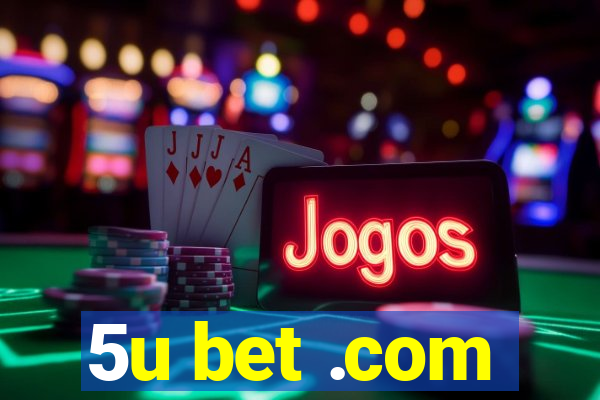 5u bet .com